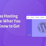 WordPress Hosting Essentials_ What You Need to Know to Get Started